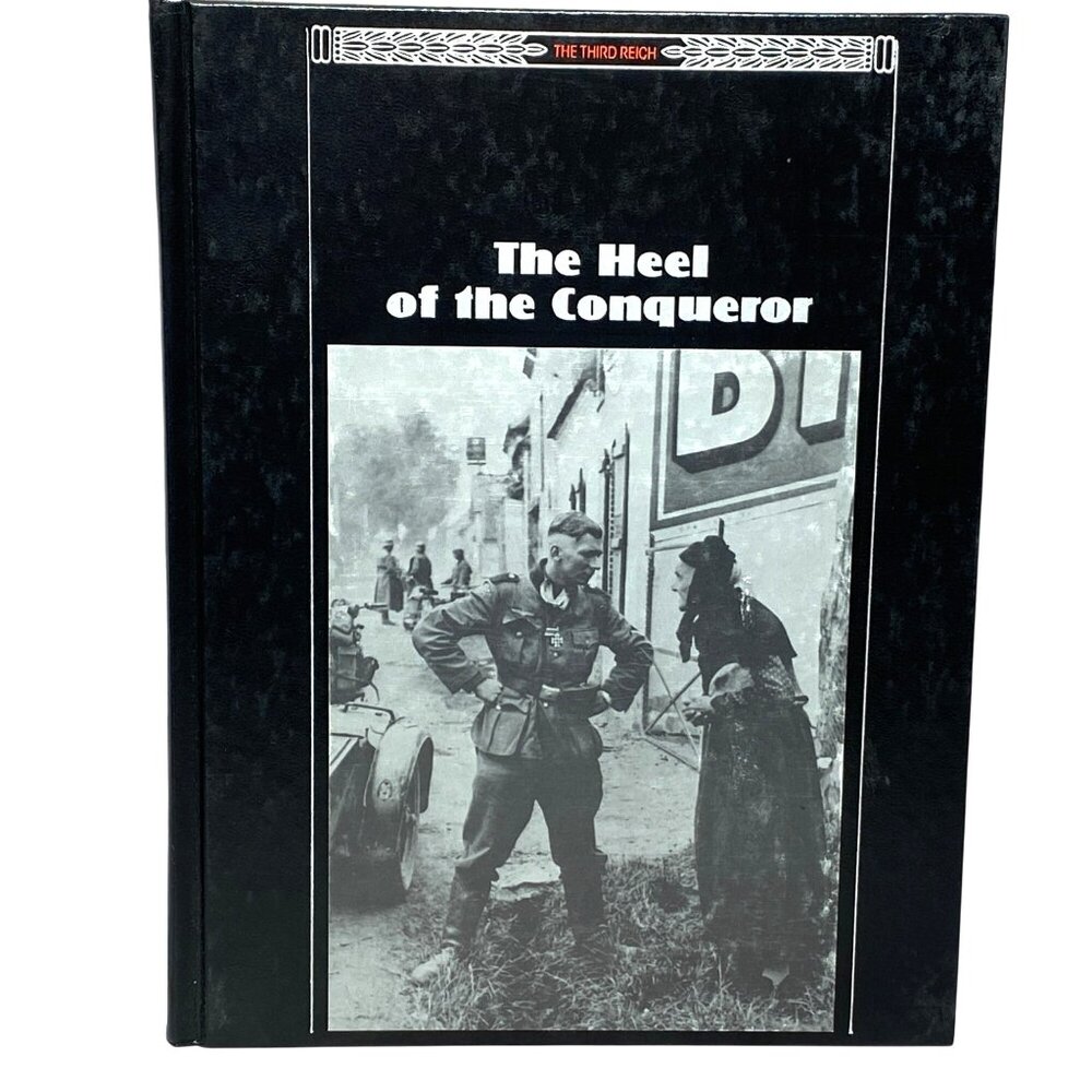 The Heel of the Conqueror (The Third Reich) 1991 Hardcover Time-Life Books WWII